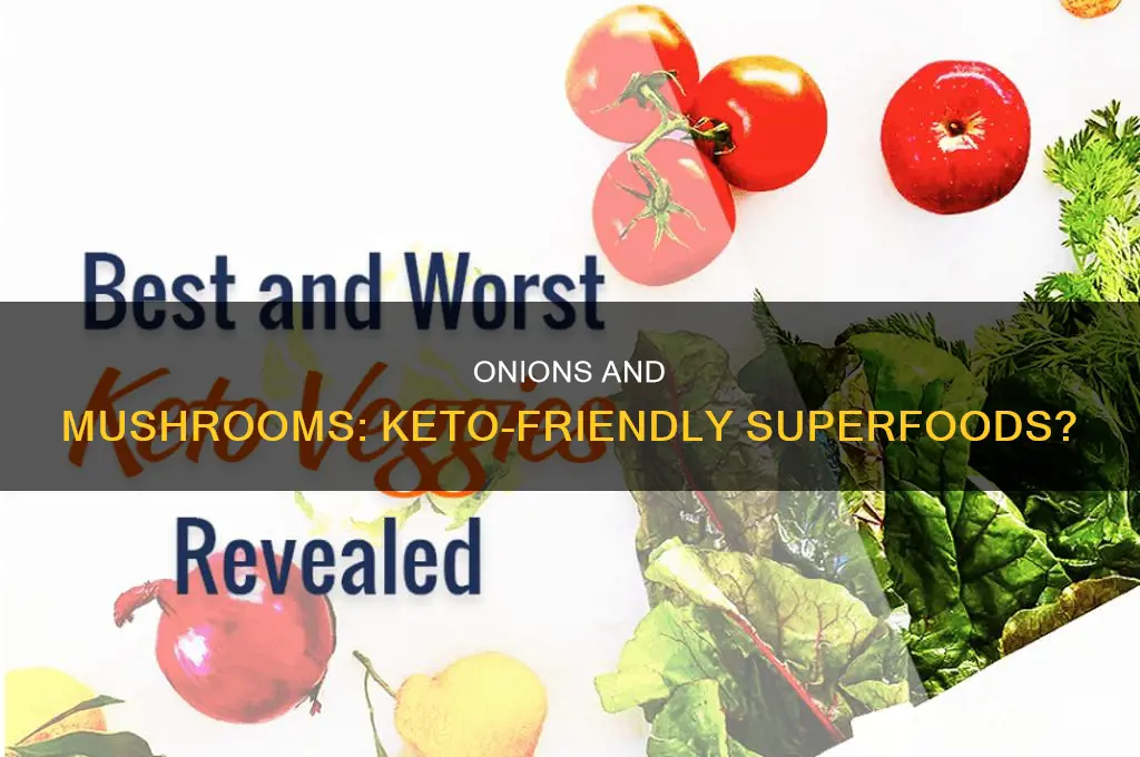 are onions and mushrooms keto friendly