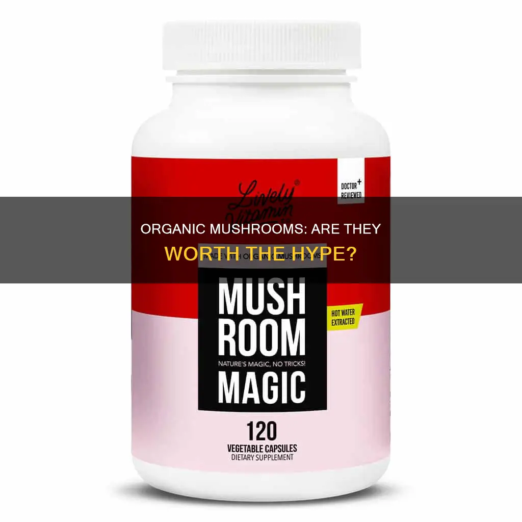 are organic mushrooms better