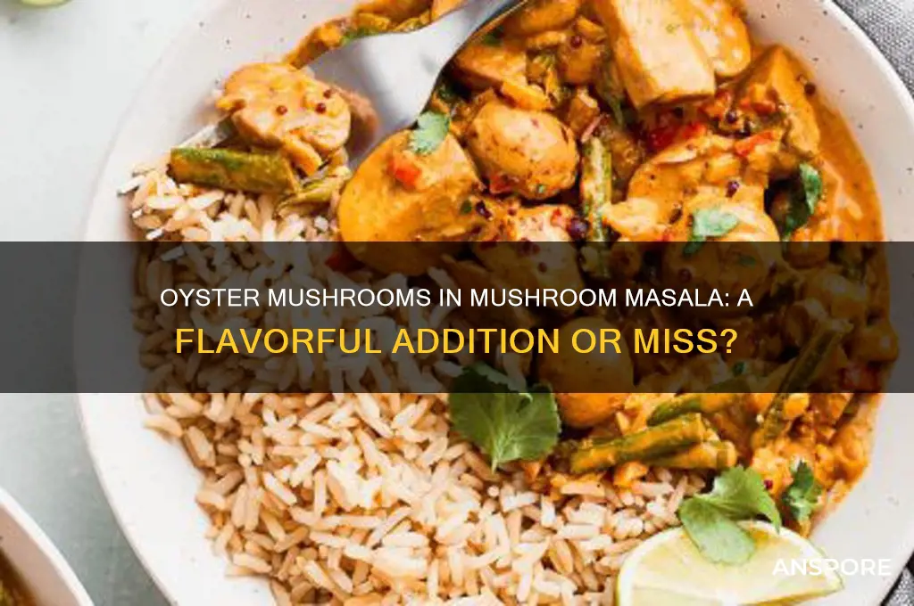 are oyster mushrooms good in mushroom masala