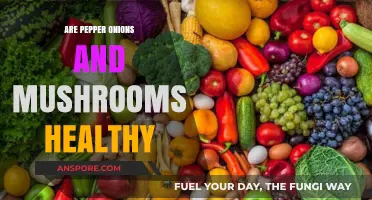 Pepper, Onions, and Mushrooms: A Healthy Trio?