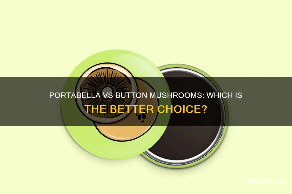 are portabella mushroom bettrr than button