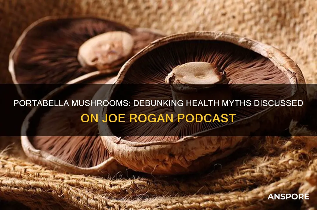 are portabella mushrooms bad for you joe rogan