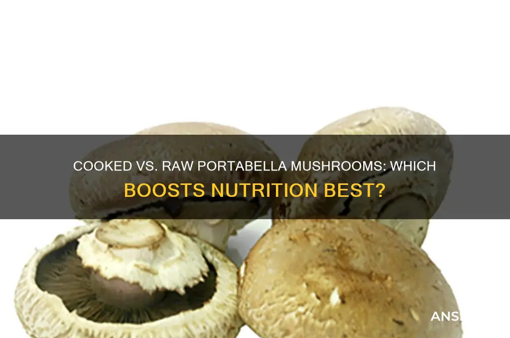 are portabella mushrooms better for you cooked or raw