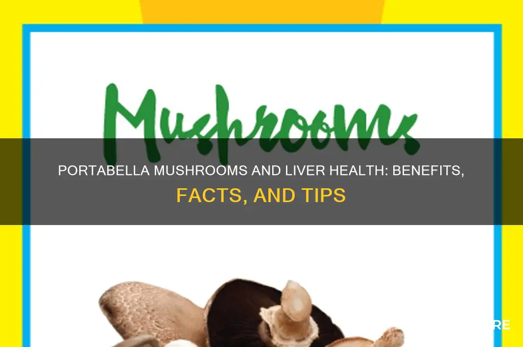 are portabella mushrooms good for your liver