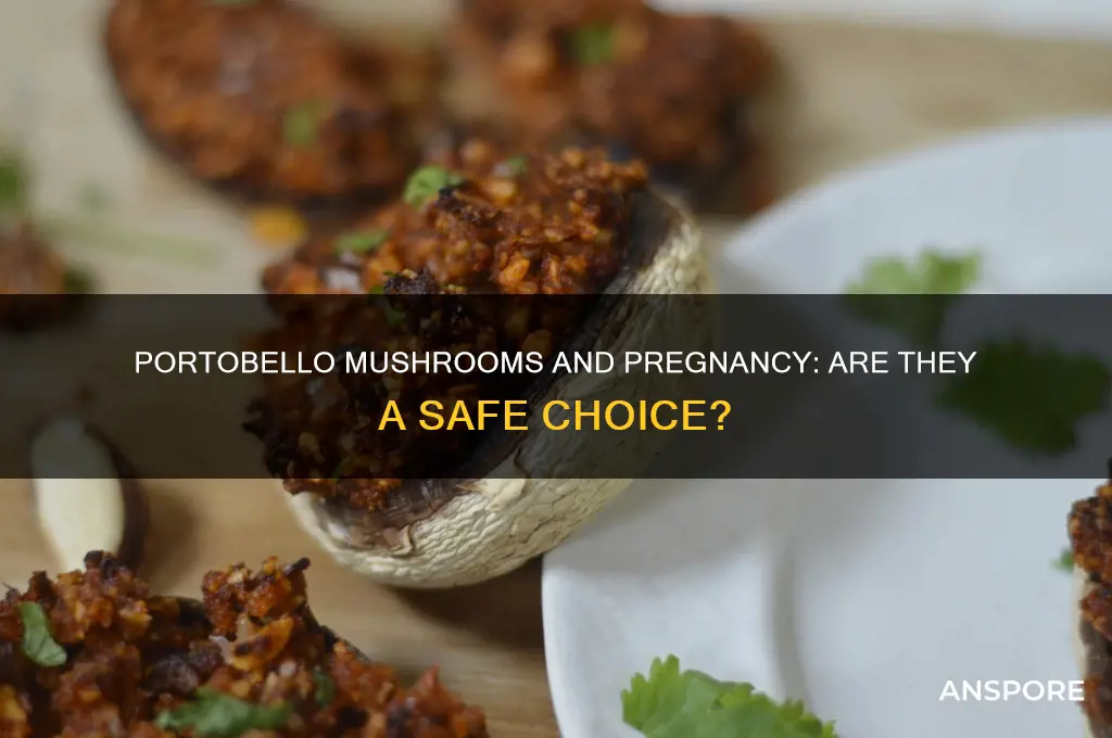 are portobello mushrooms safe during pregnancy