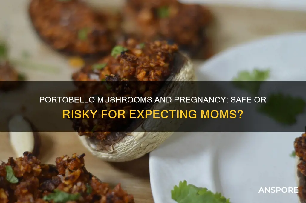 are portobello mushrooms safe to eat during pregnancy