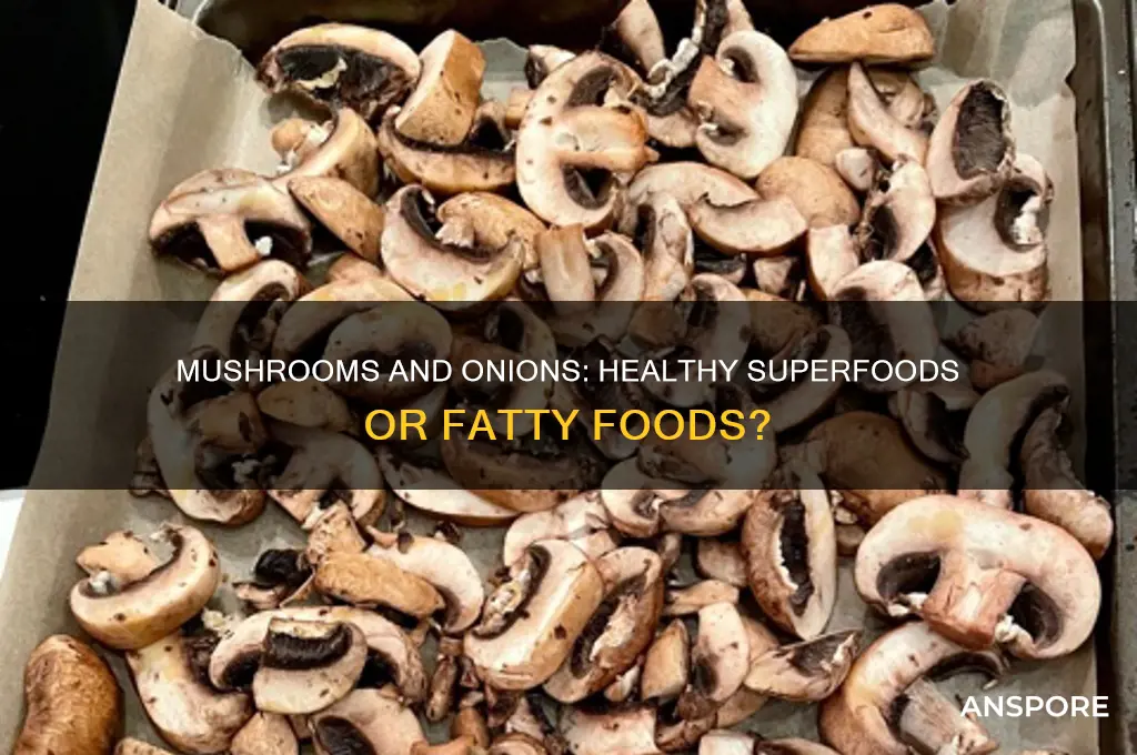are sauteed mushrooms and onions healthy