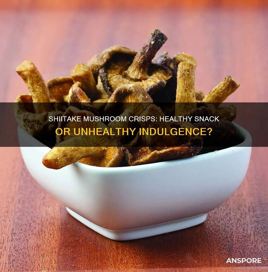 are shiitake mushroom crisps healthy