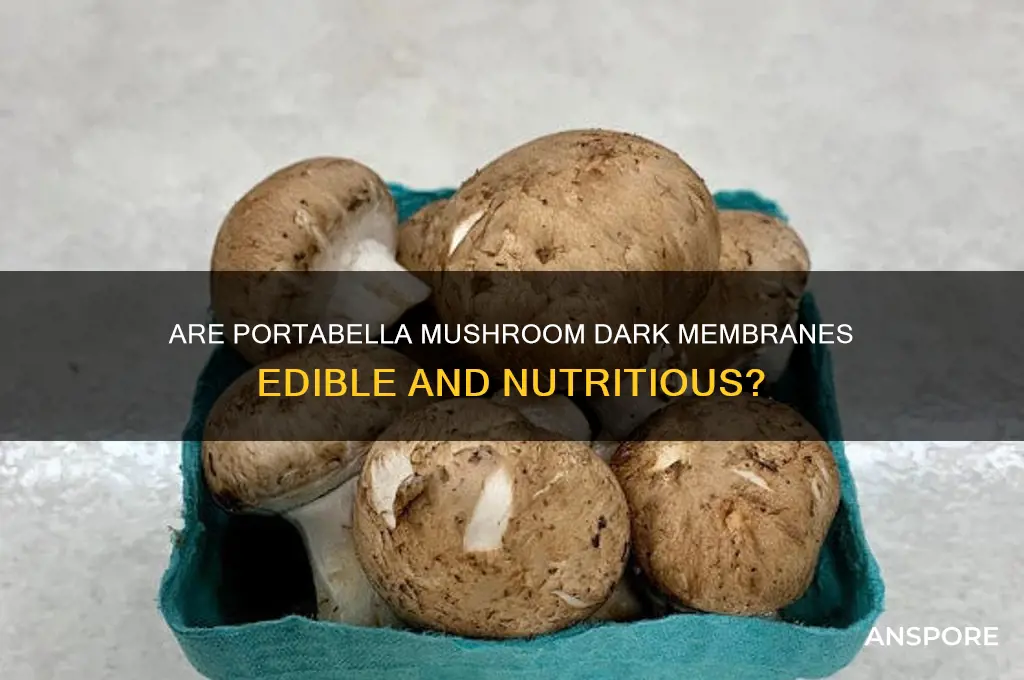 are the dark membranes in portabella mushrooms good to eat