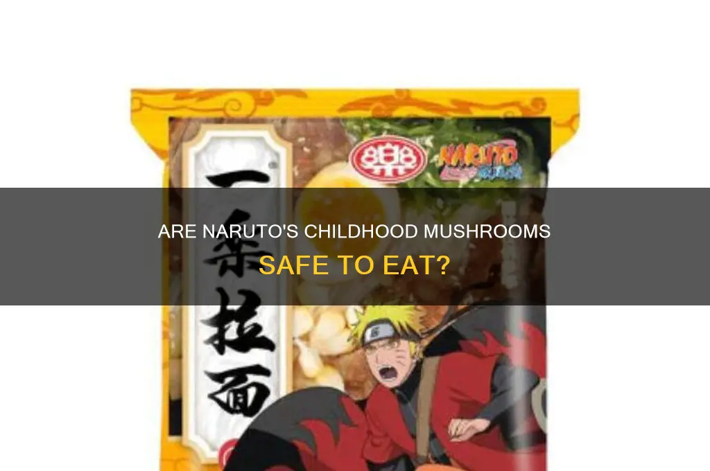 are the mushrooms naruto collected as kid edible