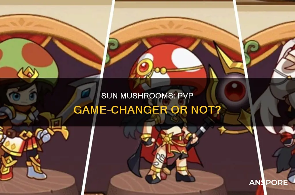 are the sun mushrooms worth it pvp