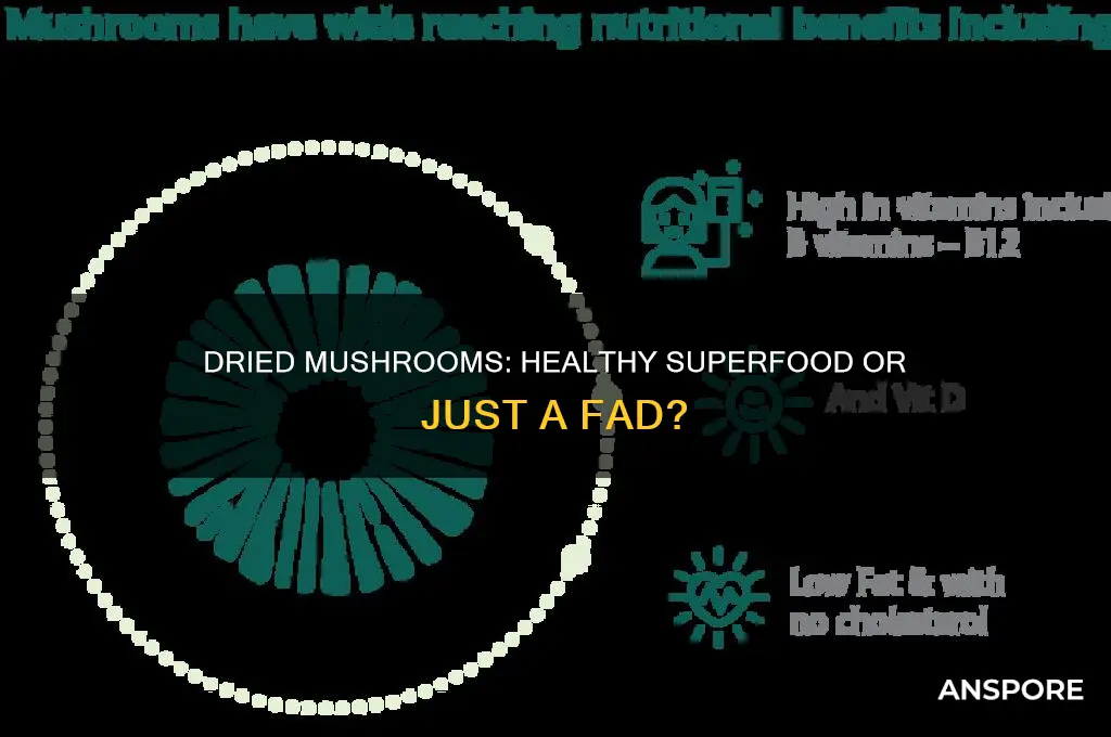 are there health benefits in dried mushrooms