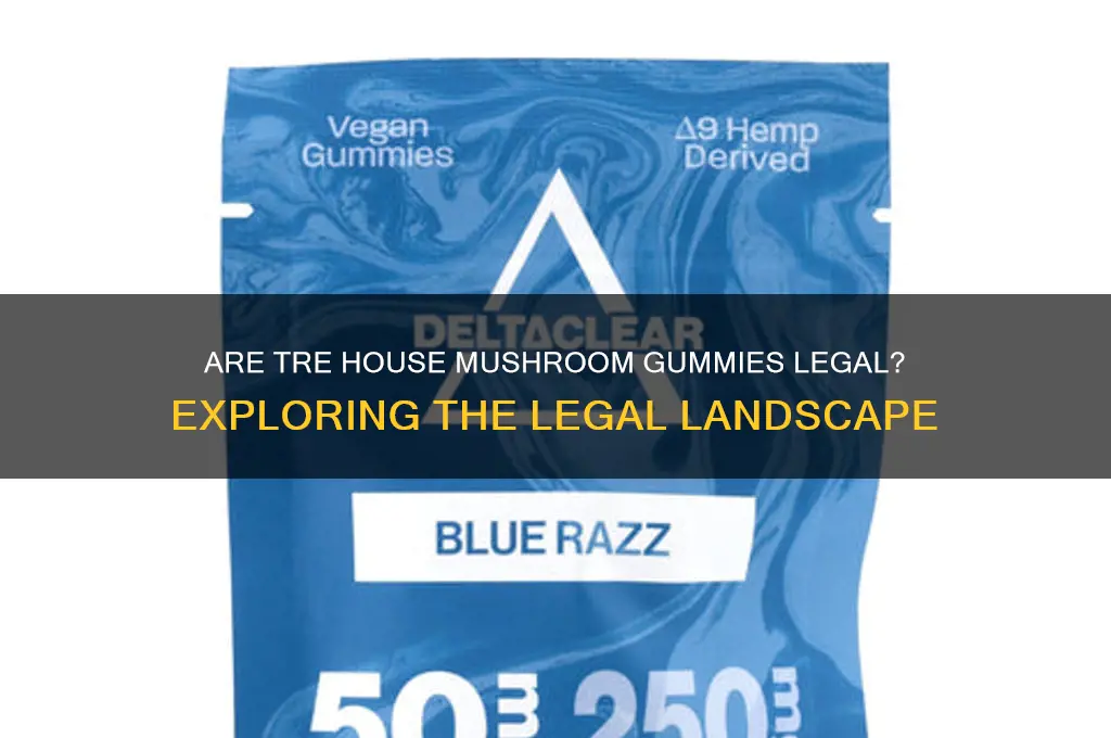 are tre house mushroom gummies legal
