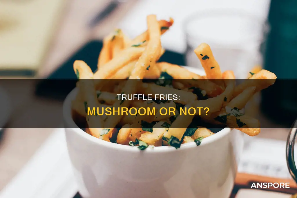 are truffle fries mushrooms
