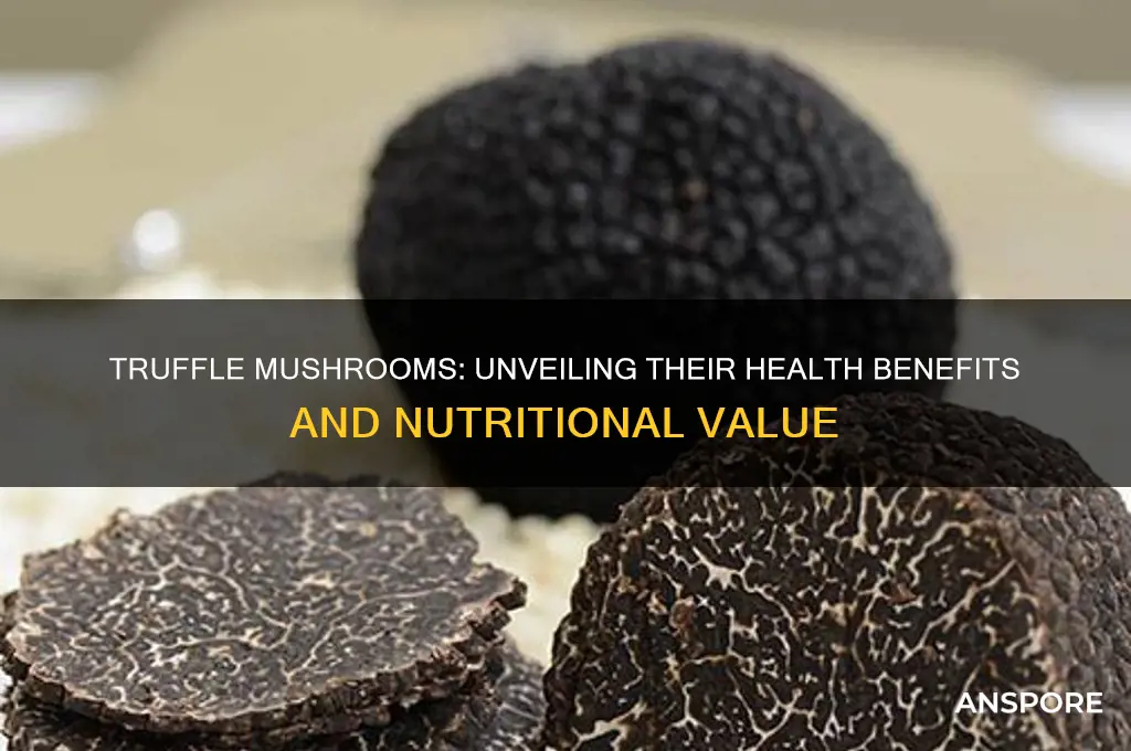 are truffle mushrooms good for you