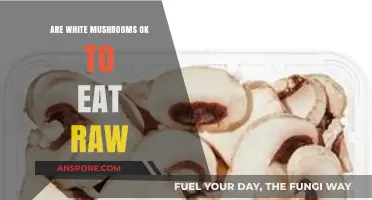 Can You Eat White Mushrooms Raw? Safety and Tips Explained