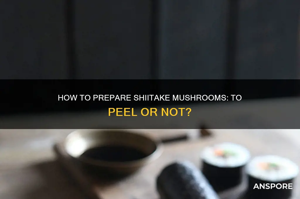 are you meant to peel shiitake mushrooms
