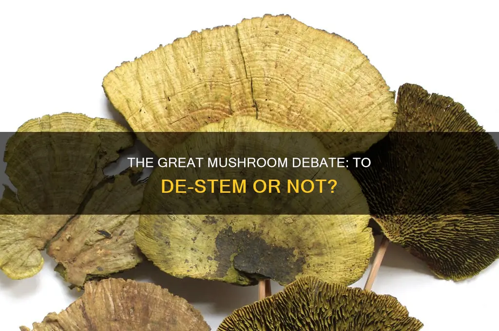 are you supposed to de-stem mushrooms