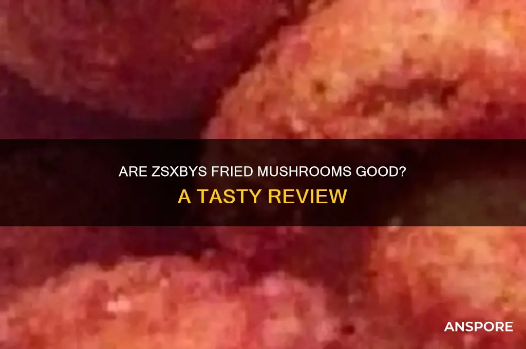 are zsxbys fried mushrooms good