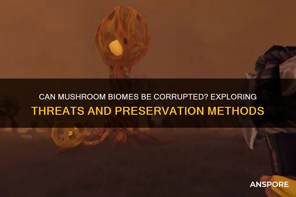 can a mushroom biome be corrupted