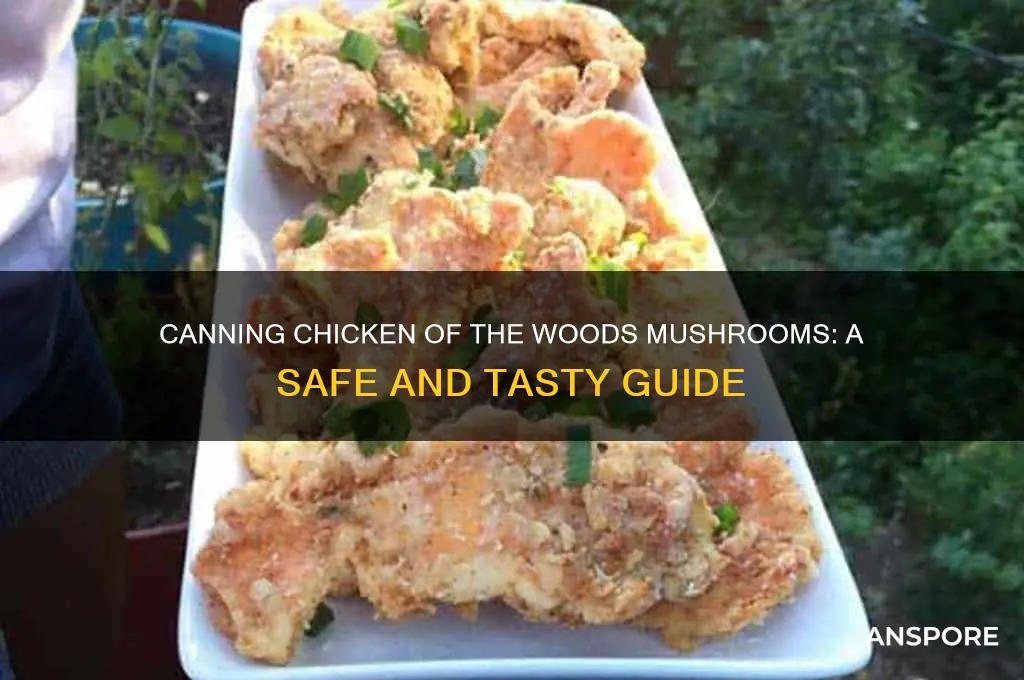 can chicken of the woods mushrooms be canned