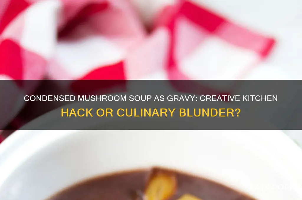 can condensed mushroom soup be used as gravy