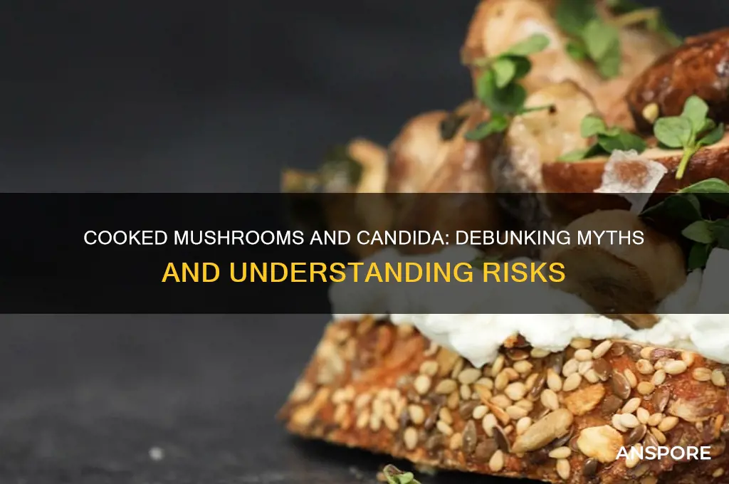 can cooked mushrooms cause candida