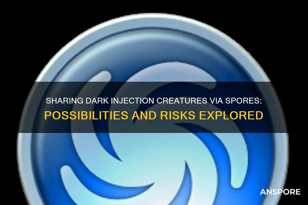 can dark injection creatures be shared spore