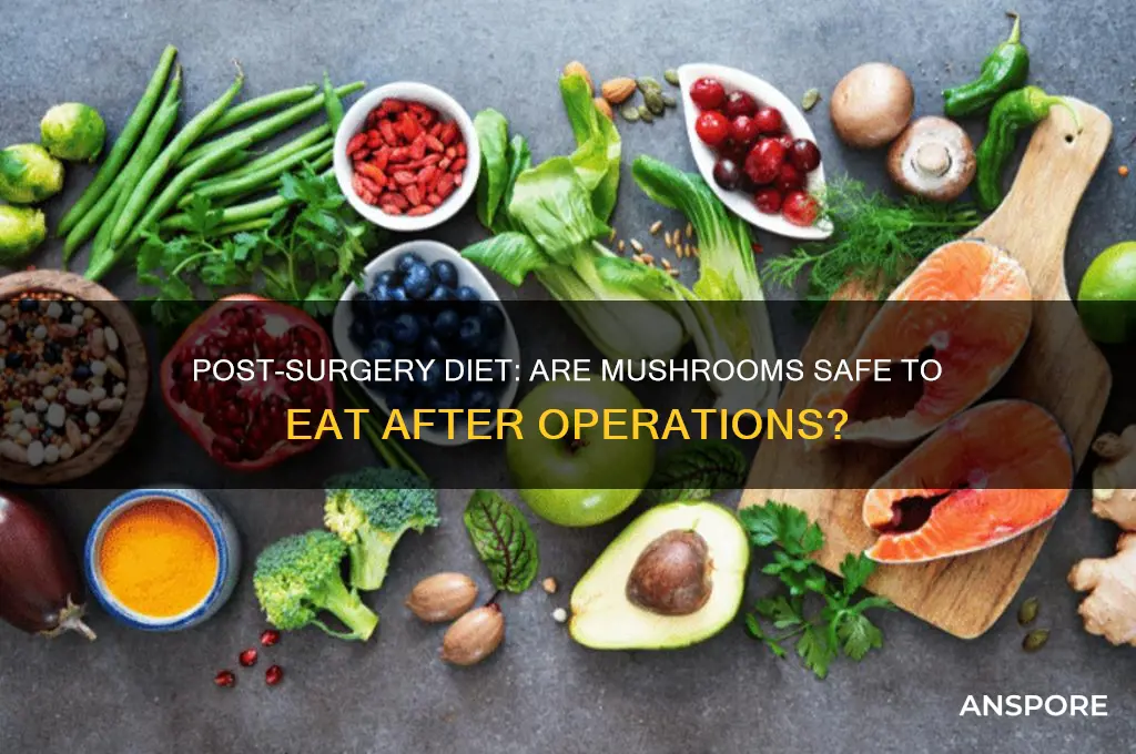 can eat mushroom after surgery