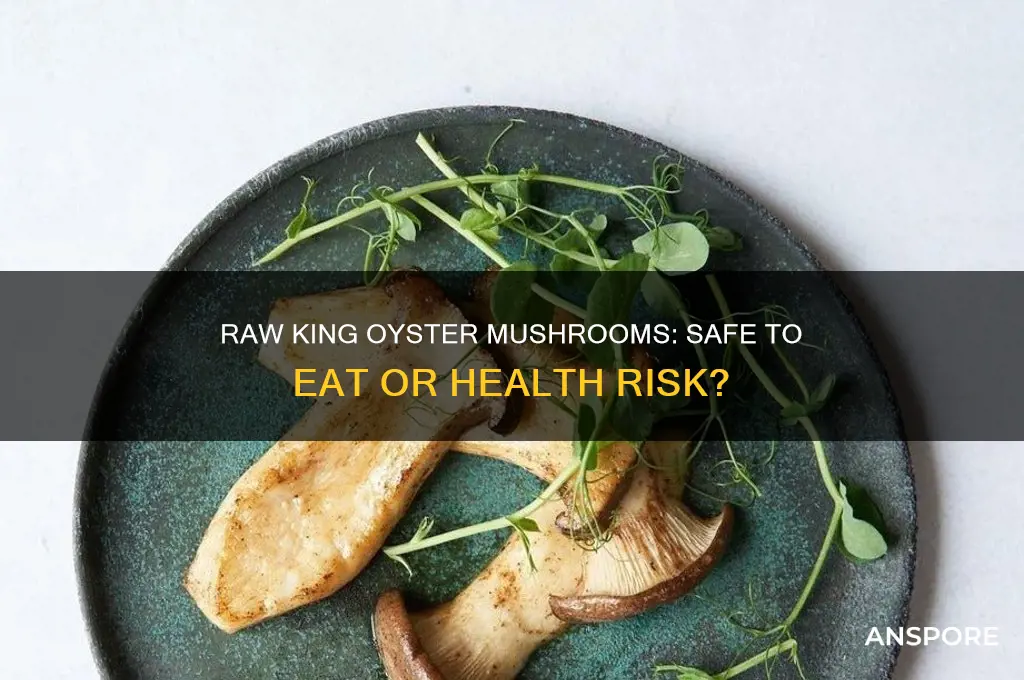 can eating raw king oyster mushrooms make you sick
