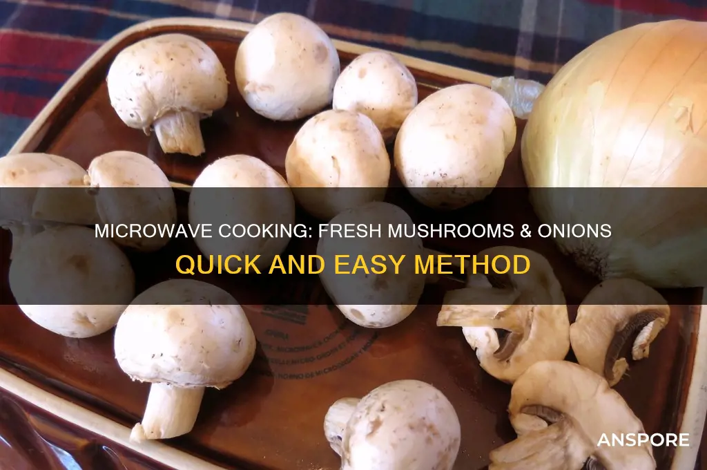 can fresh mushrooms & onions be cooked in a micowave