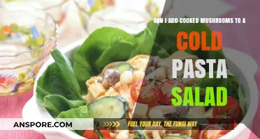 Cooked Mushrooms in Cold Pasta Salad: A Tasty Addition?