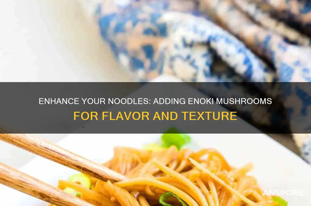 can i add enoki mushrooms to noodles