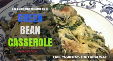 Fresh Mushrooms in Green Bean Casserole: A Tasty Twist?