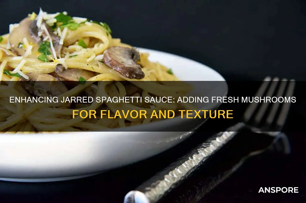 can i add fresh mushrooms to jar of spaghetti sauce