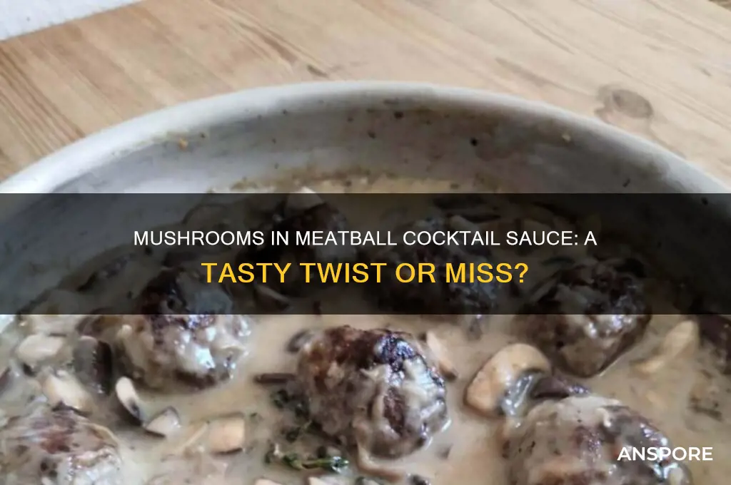 can i add mushrooms to meatball cocktail sauce