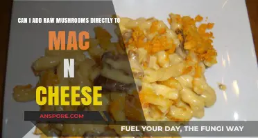 Raw Mushrooms in Mac n Cheese: A Tasty Twist or No-Go?