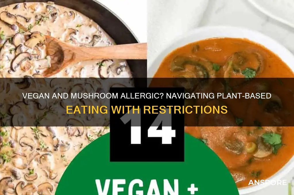 can i be vegan and allergic to mushrooms