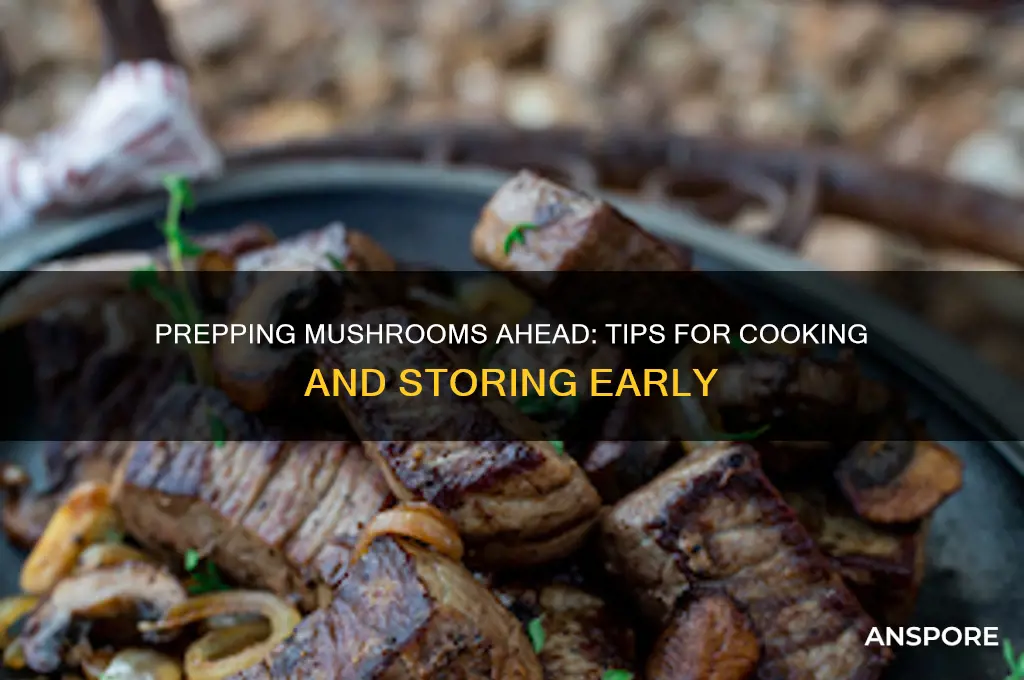 can i cook mushrooms ahead of time