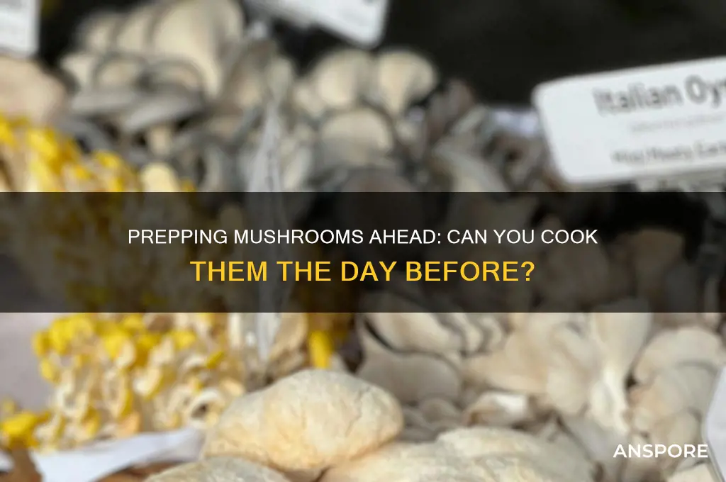 can i cook mushrooms the day before