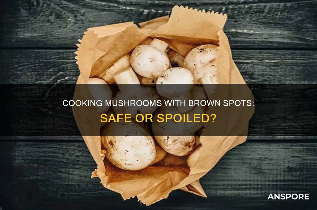 can i cook mushrooms with brown spots