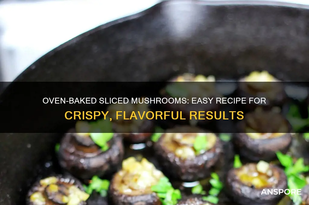 can i cook sliced mushrooms in the oven