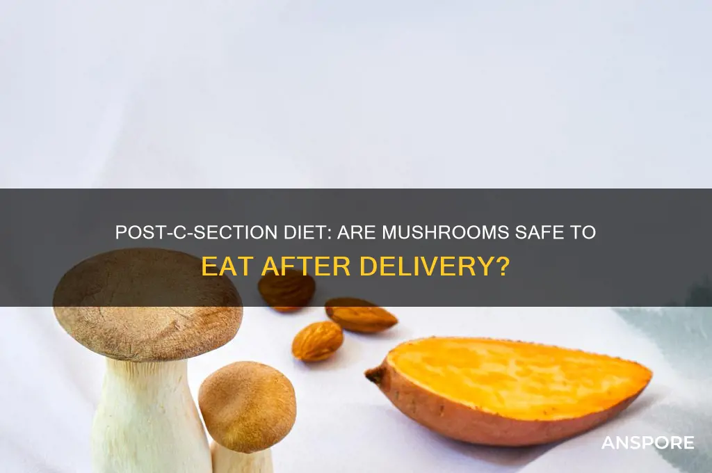 can i eat mushroom after c section delivery