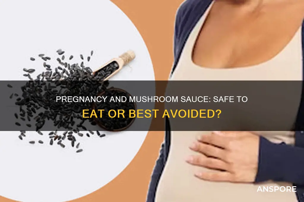 can i eat mushroom sauce when pregnant