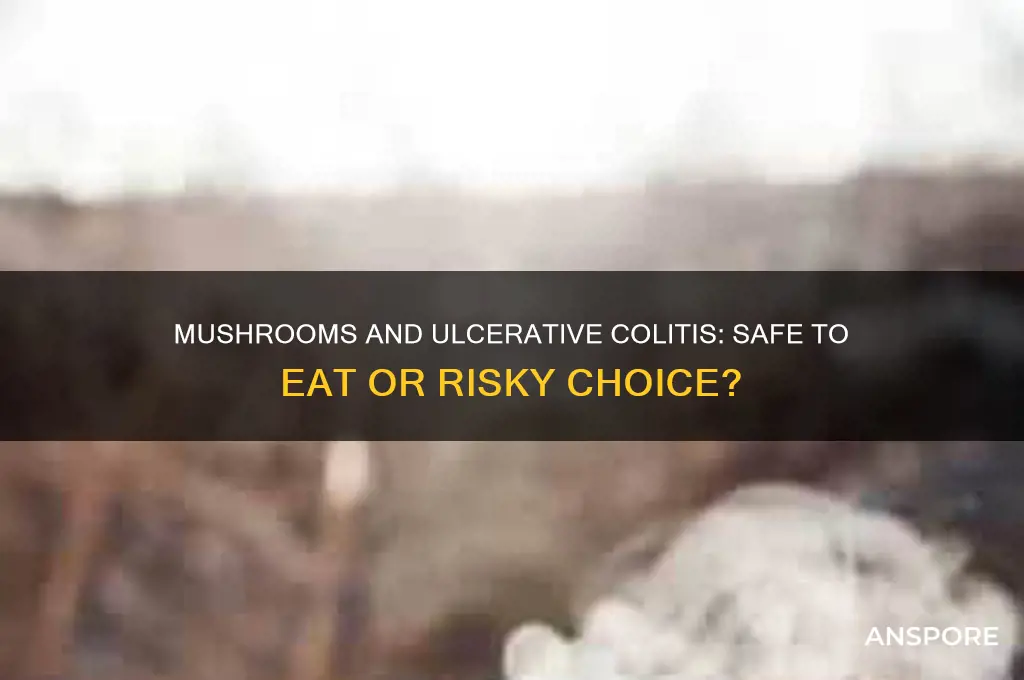 can i eat mushrooms if i have ulcerative colitis