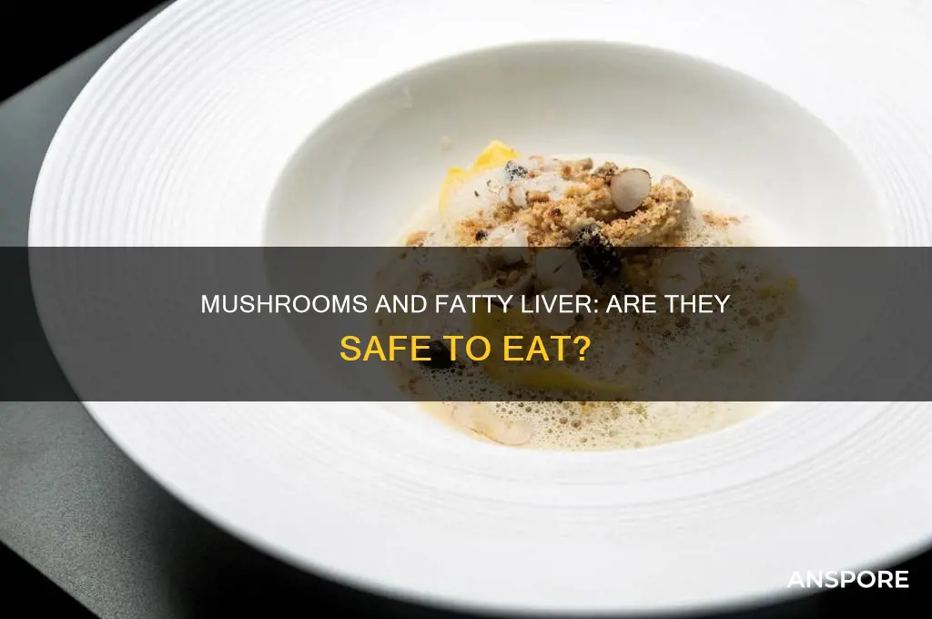can i eat mushrooms on a fatty liver