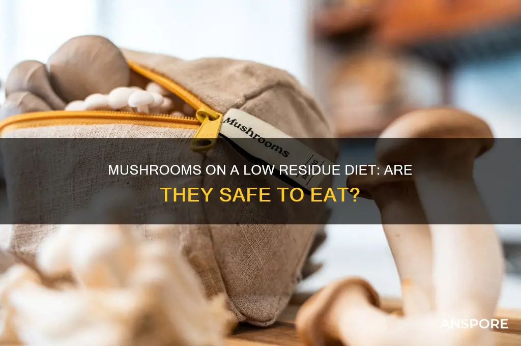 can i eat mushrooms on a low residue diet