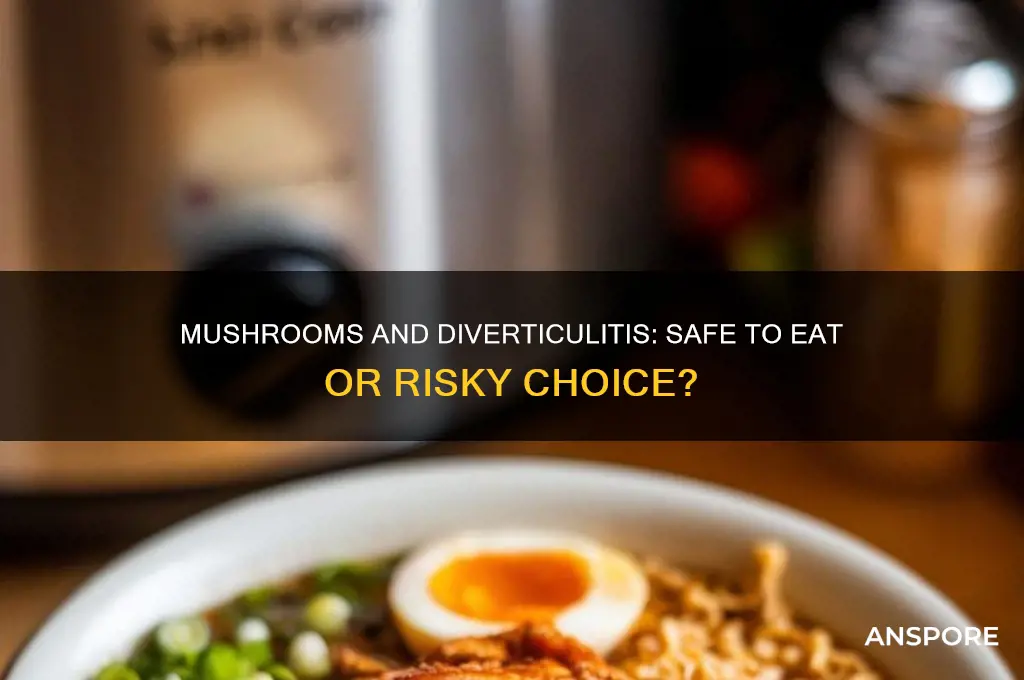 can i eat mushrooms with diverticulitis