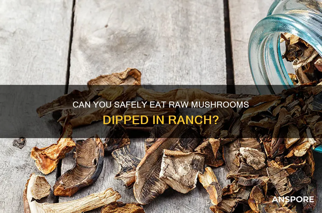 can i eat raw mushrooms with ranch