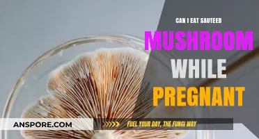 Sauteed Mushrooms During Pregnancy: Safe or Risky Choice?